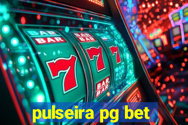 pulseira pg bet